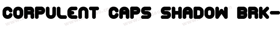 Corpulent Caps Shadow BRK字体转换